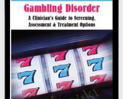 Gambling Disorder A Clinicians Guide to Screening2C Assessment2C Treatment Options - eBokly - Library of new courses!