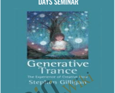 Generative Trance 12 Days Seminar – Stephen Gilligan
