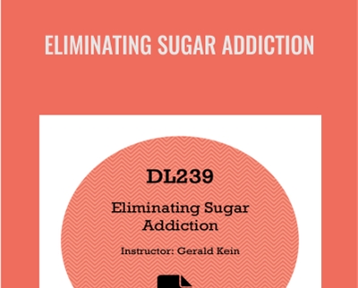 Eliminating Sugar Addiction – Gerald Kein