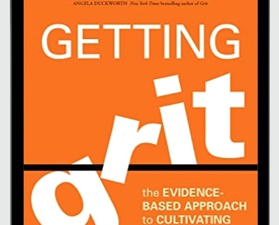 Getting Grit: The Evidence-Based Approach To Cultivating Passion