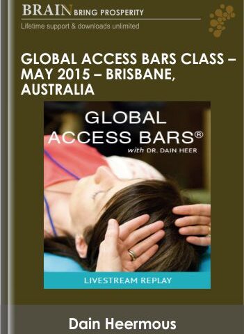 Global Access Bars® Class – May 2015 – Brisbane, Australia – Dain Heer