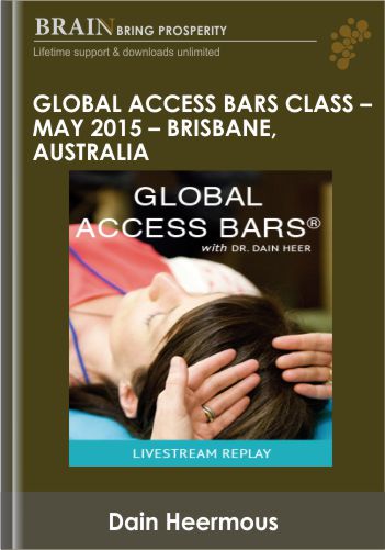 Global Access Bars® Class – May 2015 – Brisbane, Australia – Dain Heer