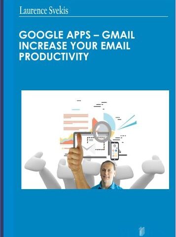 Google Apps – GMail Increase Your Email Productivity – Laurence Svekis