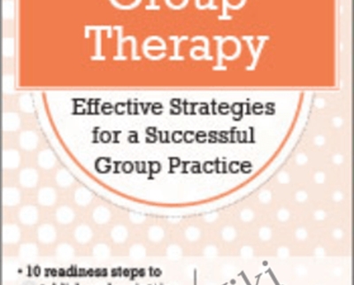 Group Therapy Effective Strategies for a Successful Group Practice - eBokly - Library of new courses!