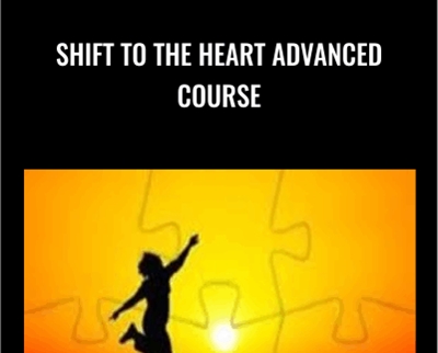 Shift To The Heart Advanced Course – Heart Mastery
