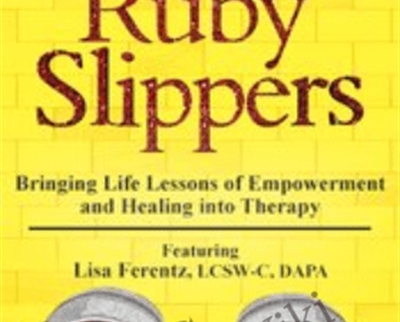 Helping Clients Find Their Ruby Slippers Bringing Life Lessons of Empowerment and Healing into Therapy - eBokly - Library of new courses!