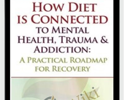 How Diet is Connected to Mental Health2C Trauma Addiction A Practical Roadmap for Recovery - eBokly - Library of new courses!