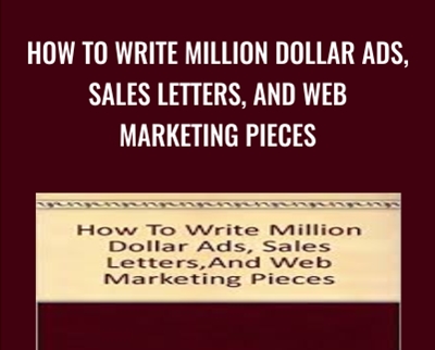 How To Write Million Dollar Ads, Sales Letters, And Web Marketing Pieces – Bob Serling