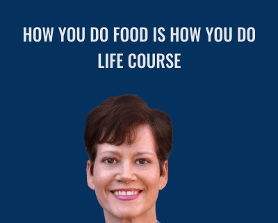 How You Do Food Is How You Do Life Course – Catherine L. Taylor