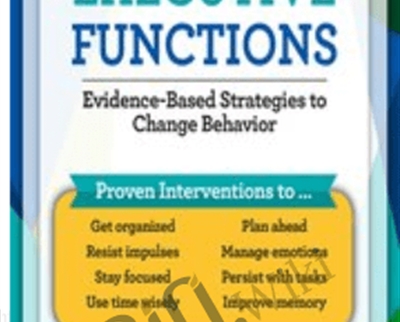 Improve Executive Functions Evidence Based Strategies to Change Behavior - eBokly - Library of new courses!
