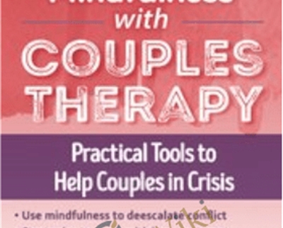 Integrate Mindfulness with Couples Therapy Practical Tools to Help Couples in Crisis - eBokly - Library of new courses!