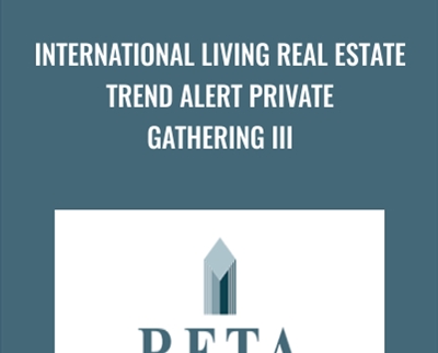 International Living Real Estate Trend Alert Private Gathering III