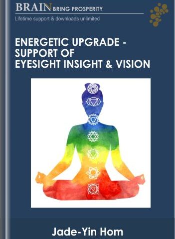 Energetic Upgrade – Support Of Eyesight Insight & Vision – Jade-Yin Hom
