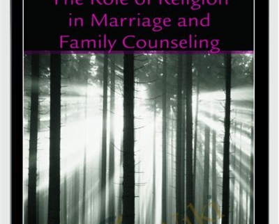 The Role Of Religion In Marriage And Family Counseling – Jill D. Onedera