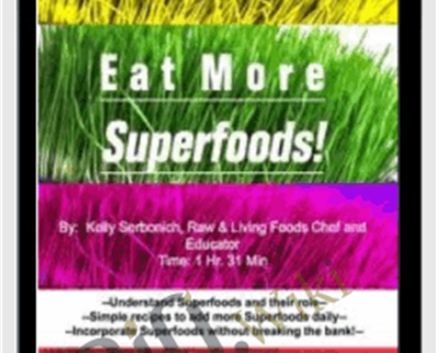 Kelly Serbonich Eat More Superfoods - eBokly - Library of new courses!