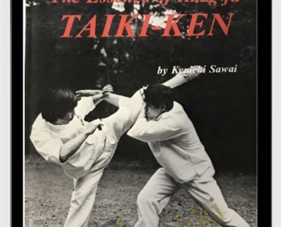 Taikiken The Essence Of Kung-Fu – Kenichi Sawai