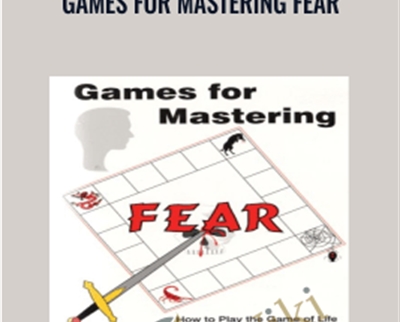 Games for Mastering Fear – L. Michael Hall and Bob Bodenhamer