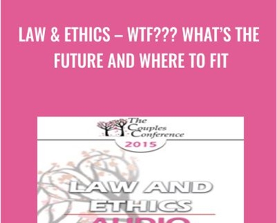 Law & Ethics – WTF??? What’s The Future And Where To Fit – Steven Frankel