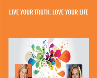 Live Your Truth. Love Your Life  – Ashley Turner & Terri Cole