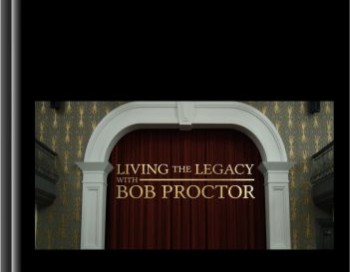 Living the Legacy – Bob Proctor