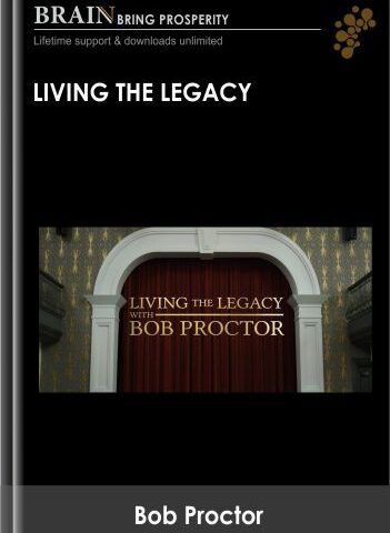 Living The Legacy – Bob Proctor