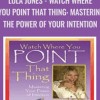 Lola Jones Watch Where You Point That Thing Mastering The Power Of Your Intention - eBokly - Library of new courses!