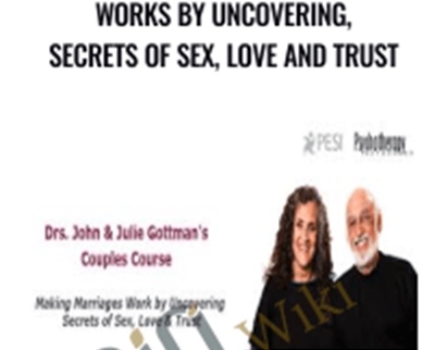 Making Marriages2C Works by Uncovering2C Secrets of Sex2C Love and Trust E28093 Drs John Julie Gottman - eBokly - Library of new courses!