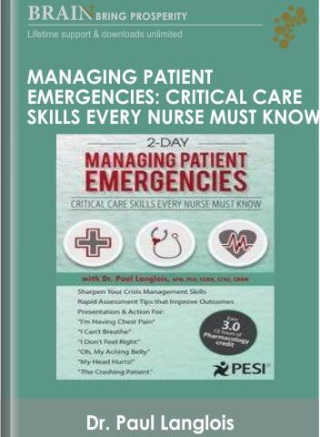Managing Patient Emergencies: Critical Care Skills Every Nurse Must Know – Robin Gilbert