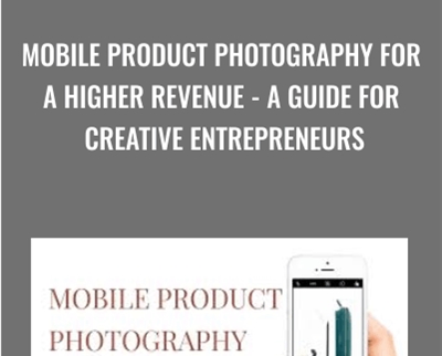 Mobile Product Photography For A Higher Revenue – A Guide For Creative Entrepreneurs – Marianne Krohn