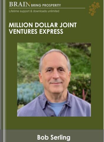 Million Dollar Joint Ventures Express – Bob Serling (Profit Alchemy)