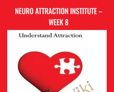 Neuro Attraction Institute E28093 Week 8 - eBokly - Library of new courses!