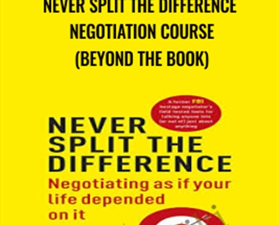 Never Split The Difference Negotiation Course beyond The Book 1 - eBokly - Library of new courses!