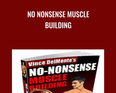 No NonSense Muscle Building – Vince DelMonte