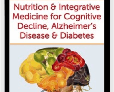 Nutrition & Integrative Medicine For Cognitive Decline, Alzheimer’s Disease & Diabetes – Leslie Korn