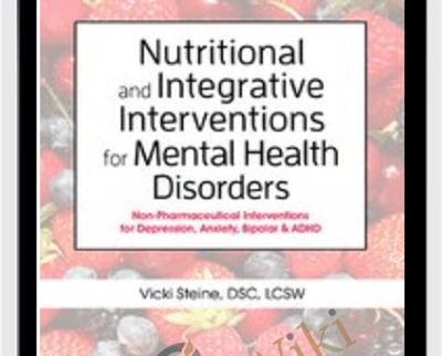 Nutritional And Integrative Interventions For Mental Health Disorders Non-Pharmaceutical Interventions For Depression, Anxiety, Bipolar & ADHD – Anne Procyk