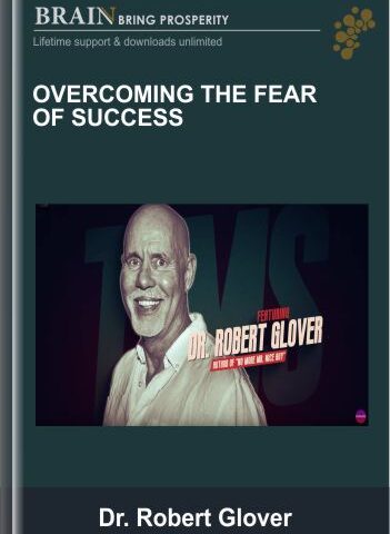Overcoming The Fear Of Success – Robert Glover