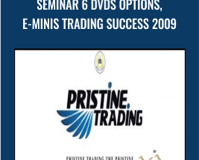 Seminar 6 DVDs OPTIONS, E-MINIS Trading Success 2009 – PRISTINE