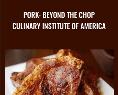 Pork: Beyond The Chop – Culinary Institute Of America