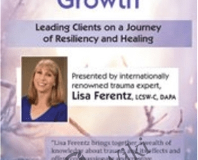 Post Traumatic Growth Leading Clients on a Journey of Resiliency and Healing with Lisa - eBokly - Library of new courses!