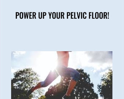Power Up Your Pelvic Floor!