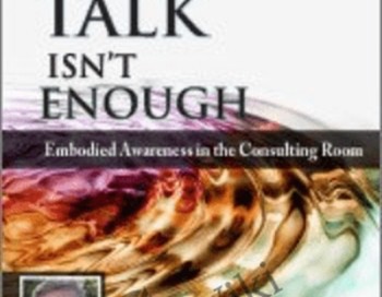 Psychotherapy Networker Symposium: When Talk Isn’t Enough: Embodied Awareness in the Consulting Room with Bessel van der Kolk, M.D. – Bessel Van der Kolk