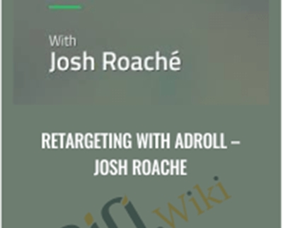 Retargeting with Adroll E28093 Josh Roache - eBokly - Library of new courses!