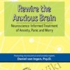 Rewire the Anxious Brain Neuroscience Informed Treatment of Anxiety2C Panic and Worr Daniel J van Ingen - eBokly - Library of new courses!