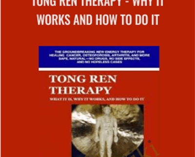 Tong Ren Therapy – Why It Works And How To Do It – Rick Keuthe