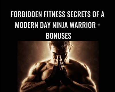 Forbidden Fitness Secrets Of A Modern Day Ninja Warrior + Bonuses – Ryan Murdock