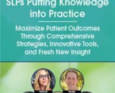 SLPs Putting Knowledge Into Practice: Maximize Patient Outcomes Through Comprehensive Strategies, Innovative Tools, And Fresh New Insight – Angela Mansolillo & Others