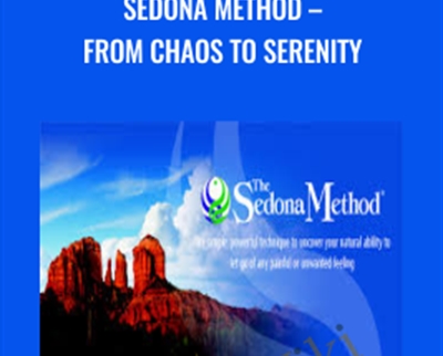 Sedona Method E28093 From Chaos To Serenity - eBokly - Library of new courses!