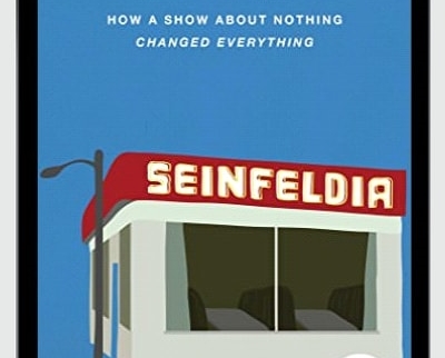 Seinfeldia How a Show About Nothing Changed Everything - eBokly - Library of new courses!