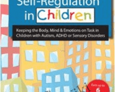 Self Regulation in Children Keeping the Body2C Mind Emotions on Task in Children with Autism - eBokly - Library of new courses!