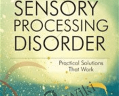 Sensory Processing Disorder Practical Solutions that Work - eBokly - Library of new courses!